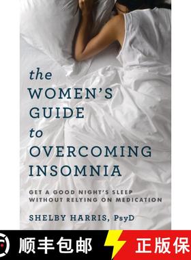 【3-4周达】The Women`s Guide to Overcoming Insomnia – Get a Good Night`s Sleep Without Relying on Me... [9780393711615]