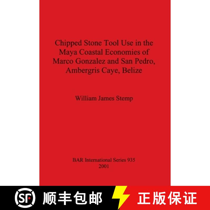 【2-3周达】Chipped Stone Tool Use in the Maya Coastal Economies of Marco Gonzalez and San Pedro, Ambe... [9781841711737]