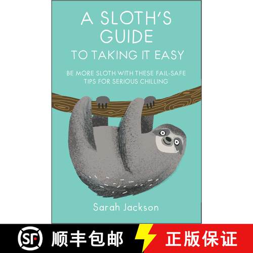 精装 A Sloth's Guide to Taking It Easy: Be more sloth with these fail-safe tips for serious chilling [9781911026570]