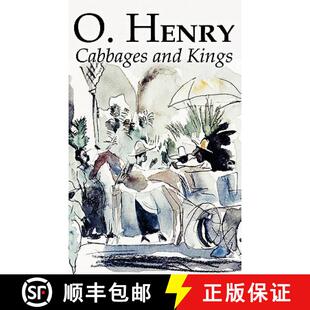 预订 Cabbages and Kings by O. Henry, Fiction, Literary, Classics, Short Stories [9781463897604]