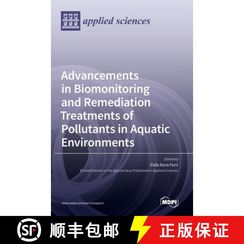 【2-3周达】Advancements in Biomonitoring and Remediation Treatments of Pollutants in Aquatic Environm... [9783036545059]