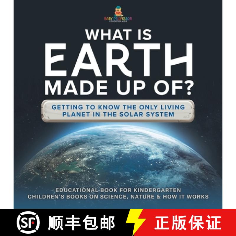【3-4周达】What Is Earth Made up Of? Getting to Know the Only Living Planet in the Solar System | Edu... [9781541987180]