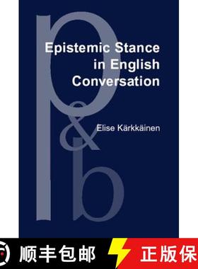 【3-4周达】Epistemic Stance in English Conversation: A Description of Its Interactional Functions, wi... [9789027253576]