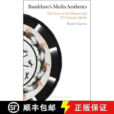 【3-4周达】精装 Baudelaire's Media Aesthetics: The Gaze of the Flâneur and 19th-Century Media [9781628924404]