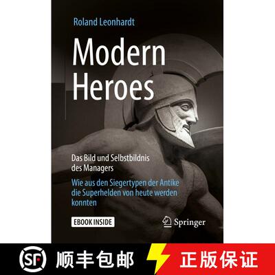 【3-4周达】Modern Heroes: Das Bild und Selbstbildnis des Managers - Wie aus den Siegertypen der Antik... [9783658238346]