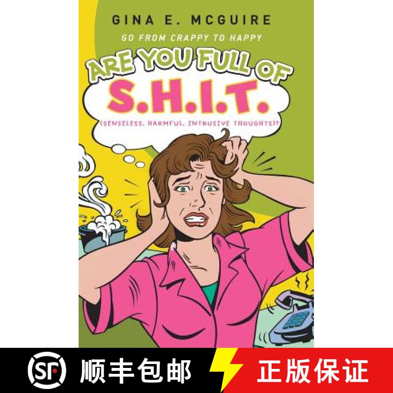 【3-4周达】Are You Full of S.H.I.T.(Senseless, Harmful, Intrusive Thoughts)?: Go from Crappy to Happy [9781452578149]