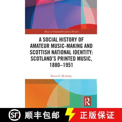 【3-4周达】A Social History of Amateur Music-Making and Scottish National Identity: Scotland's Printe... [9781032389202]