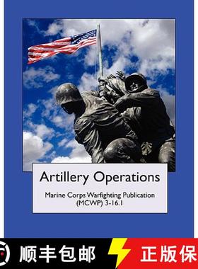 【3-4周达】Artillery Operations (Marine Corps Warfighting Publication (MCWP) 3-16.1 [9781557426949]