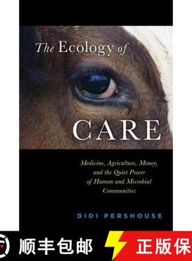 【3-4周达】The Ecology of Care: Medicine, Agriculture, Money, and the Quiet Power of Human and Microb... [9780692613030]