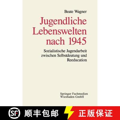 【3-4周达】Jugendliche Lebenswelten nach 1945 : Sozialistische Jugendarbeit zwischen Selbstdeutung un... [9783663104483]