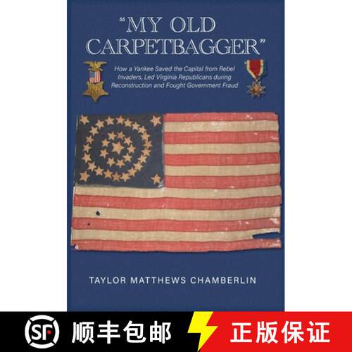 【3-4周达】My Old Carpetbagger: How a Yankee Saved the Capital from Rebel Invaders, Led Virginia Repu... [9781942695417]