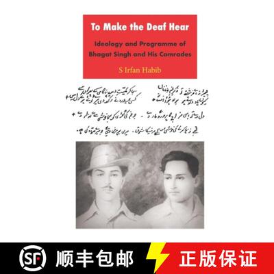 【3-4周达】To Make the Deaf Hear: Ideology and Programme of Bhagat Singh and His Comrades [9788188789610]