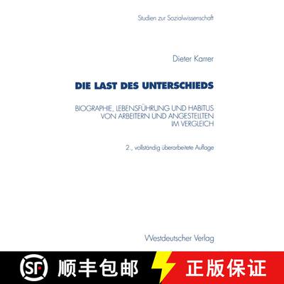 【3-4周达】Die Last des Unterschieds : Biographie, Lebensführung und Habitus von Arbeitern und Anges... [9783531331300]