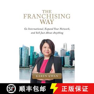 【3-4周达】The Franchising Way: Go International, Expand Your Network, and Sell Just About Anything [9781543749496]