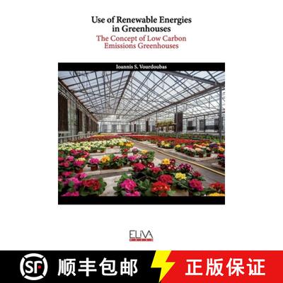 【3-4周达】Use of Renewable Energies in Greenhouses: The Concept of Low Carbon Emissions Greenhouses [9781636481746]