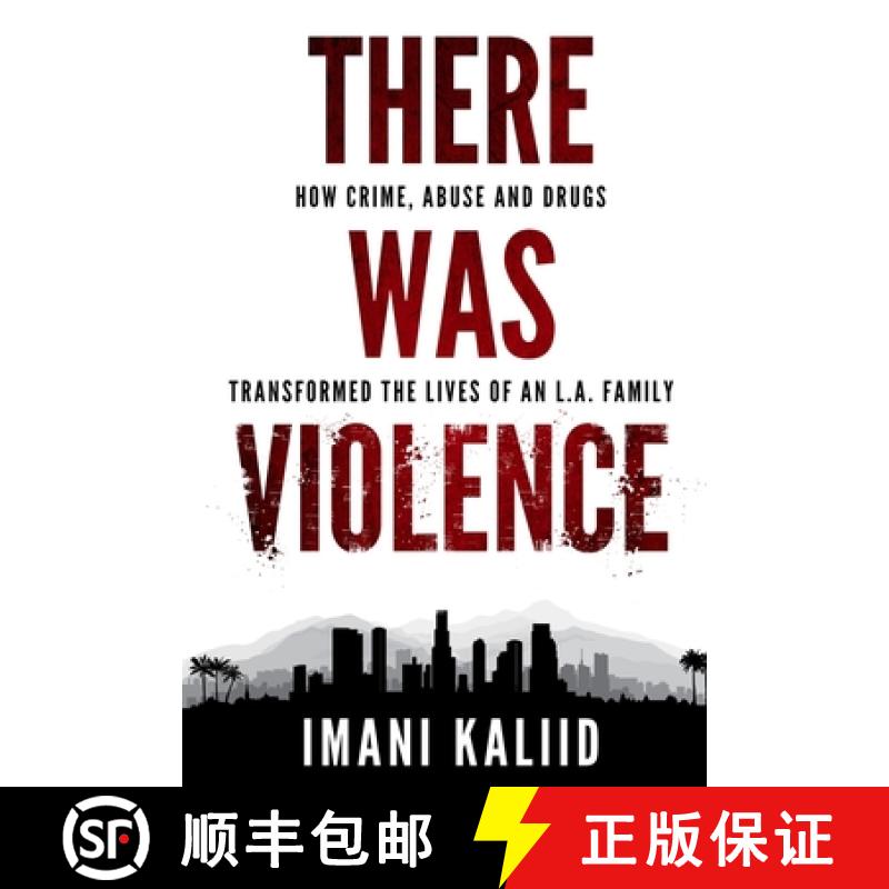 【2-3周达】There Was Violence: How Crime, Abuse and Drugs Transformed the Lives of an L.A. Family [9781639725748]