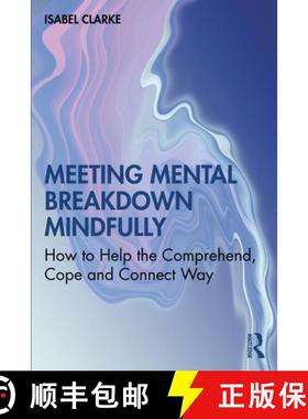 【3-4周达】Meeting Mental Breakdown Mindfully: How to Help the Comprehend, Cope and Connect Way [9780367533663]