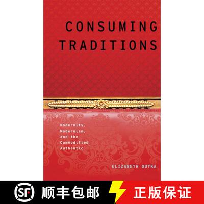 【3-4周达】Consuming Traditions: Modernity, Modernism, and the Commodified Authentic [9780199921843]