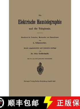 【3-4周达】Die Elektrische Haustelegraphie Und Die Telephonie: Handbuch Für Techniker, Mechaniker Un... [9783662324295]
