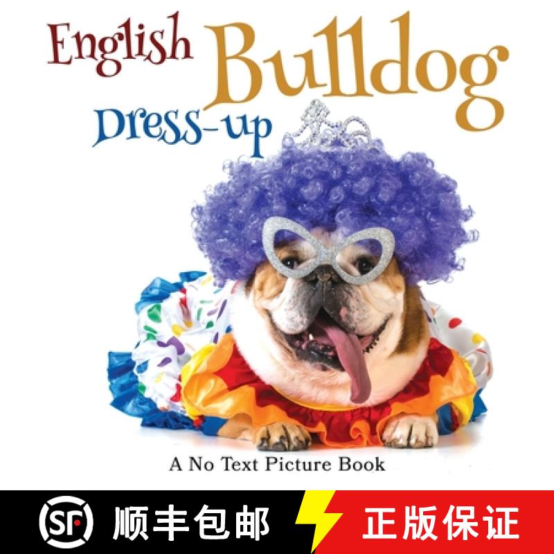 【3-4周达】English Bulldog Dress-up, A No Text Picture Book: A Calming Gift for Alzheimer Patients an... [9781990181238]