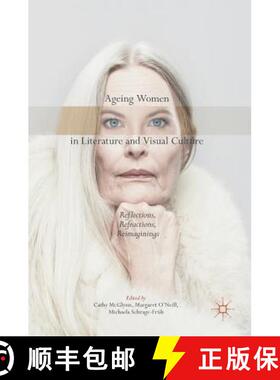 【3-4周达】Ageing Women in Literature and Visual Culture : Reflections, Refractions, Reimaginings [9783319636085]
