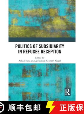 【3-4周达】Politics of Subsidiarity in Refugee Reception [9781032439174]