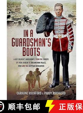 【3-4周达】In a Guardsman's Boots: A Boy Soldier's Adventures from the Streets of 1920s Dublin to Buc... [9781473863910]