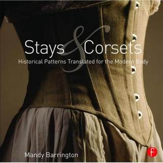 【4周达】Stays and Corsets: Historical Patterns Translated for the Modern Body [9781138018235]