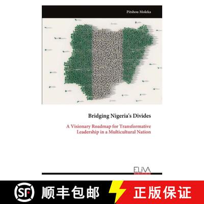 【3-4周达】Bridging Nigeria's Divides: A Visionary Roadmap for Transformative Leadership in a Multicu... [9789999322027]