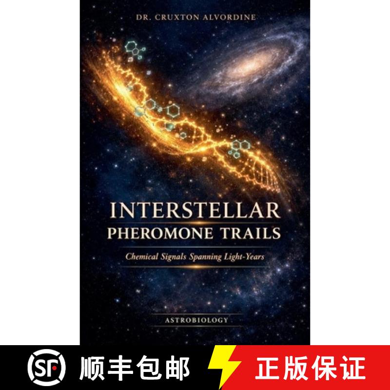 【3-4周达】INTERSTELLAR PHEROMONE TRAILS : Chemical Signals Spanning Light-Years [9798235494213]