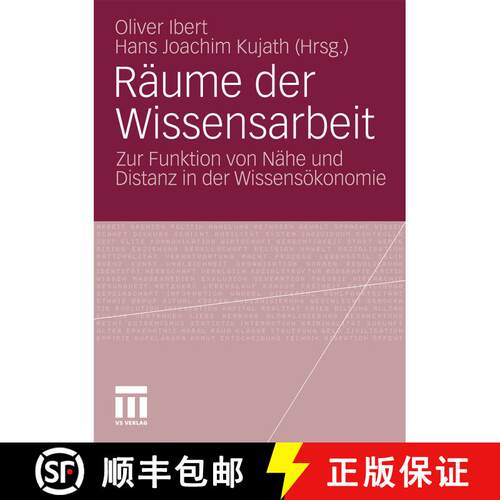 【3-4周达】Raume Der Wissensarbeit: Zur Funktion Von Nahe Und Distanz in Der Wissensoekonomie [9783531177076]