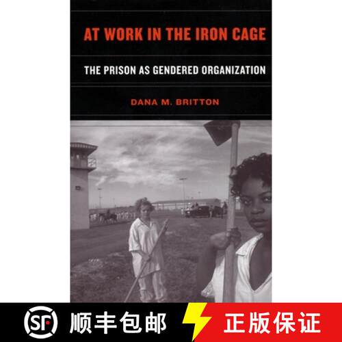 【3-4周达】精装 At Work in the Iron Cage – The Prison as Gendered Organization [9780814798836]