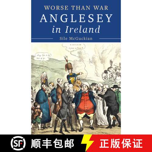 【3-4周达】精装 Anglesey in Ireland, 1828 to 1833: Worse Than War [9781801512015]