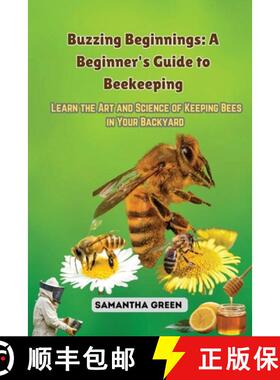 【3-4周达】Buzzing Beginnings: Learn the Art and Science of Keeping Bees in Your Backyard [9798330252565]