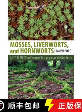 【3-4周达】Mosses, Liverworts, and Hornworts: A Field Guide to the Common Bryophytes of the Northeast [9781501700781]
