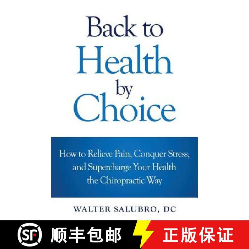 预订 Back to Health by Choice: How to Relieve Pain, Conquer Stress and Supercharge Your Health the Ch... [9780994791306]