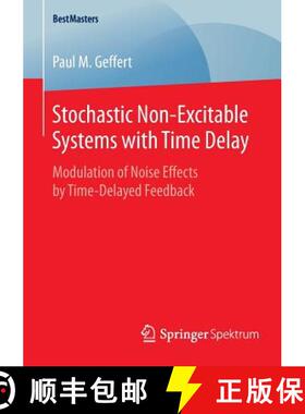 【3-4周达】Stochastic Non-Excitable Systems with Time Delay : Modulation of Noise Effects by Time-Del... [9783658092948]