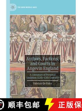 【3-4周达】Authors, Factions, and Courts in Angevin England : A Literature of Personal Ambition (12th... [9783031433511]