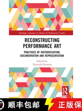 【3-4周达】Reconstructing Performance Art: Practices of Historicisation, Documentation and Representa... [9781032231341]