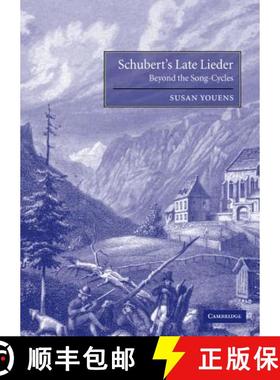 【3-4周达】Schubert's Late Lieder: Beyond the Song-Cycles [9780521793148]
