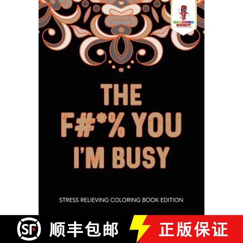 【3-4周达】The F#*% You I'm Busy : Stress Relieving Coloring Book Edition [9780228206187]