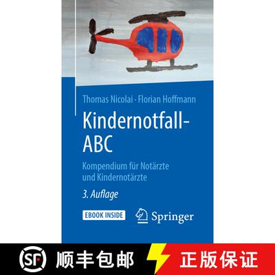 【3-4周达】Kindernotfall-ABC: Kompendium für Notärzte und Kindernotärzte (3. Auflage 2019) (3. Auf... [9783662497968]