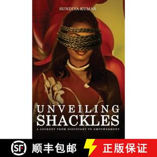 【3-4周达】UNVEILING  SHACKLES A JOURNEY FROM DISCOVERY TO  EMPOWERMENT [9781965222836]