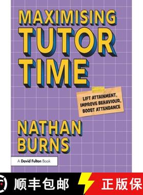 【3-4周达】Maximising Tutor Time: Lift Attainment, Improve Behaviour, Boost Attendance [9781032997605]