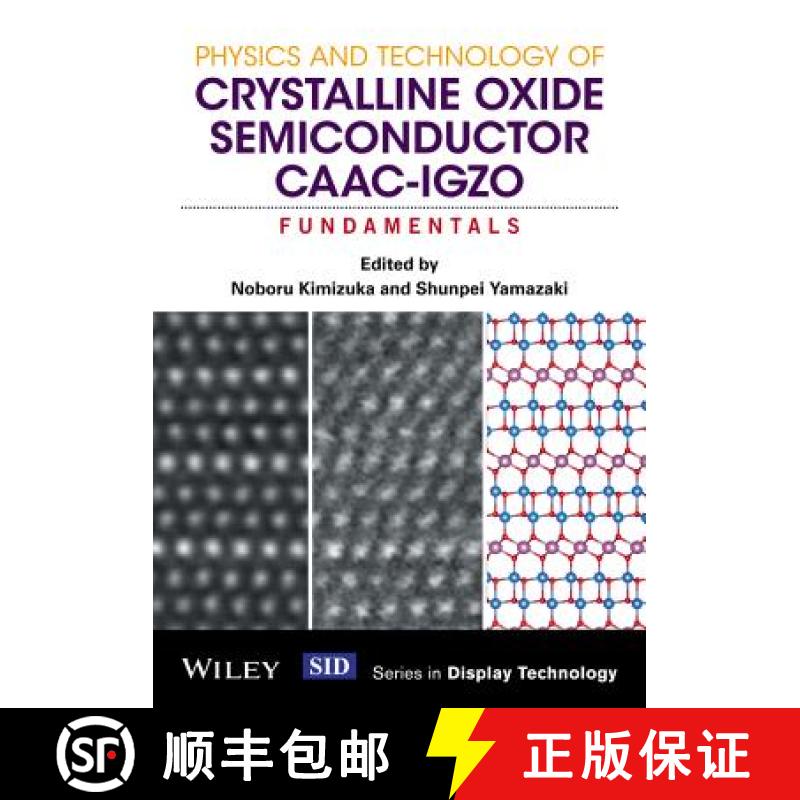 【2-3周达】Physics And Technology Of Crystalline Oxide Semiconductor Caac-Igzo - Fundamentals [Wiley... [9781119247401]