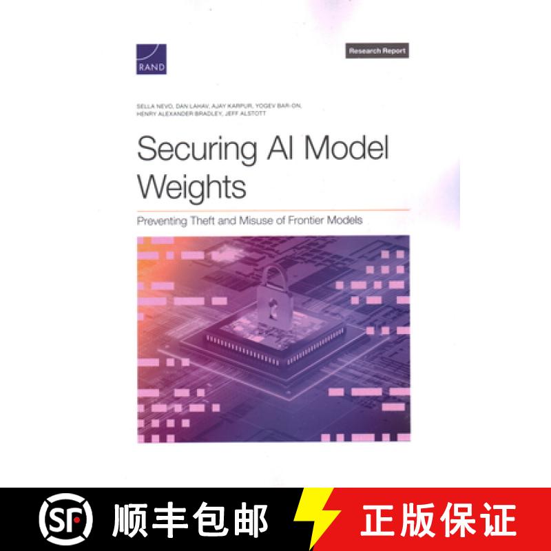 【2-3周达】Securing AI Model Weights: Preventing Theft and Misuse of Frontier Models [9781977413376]