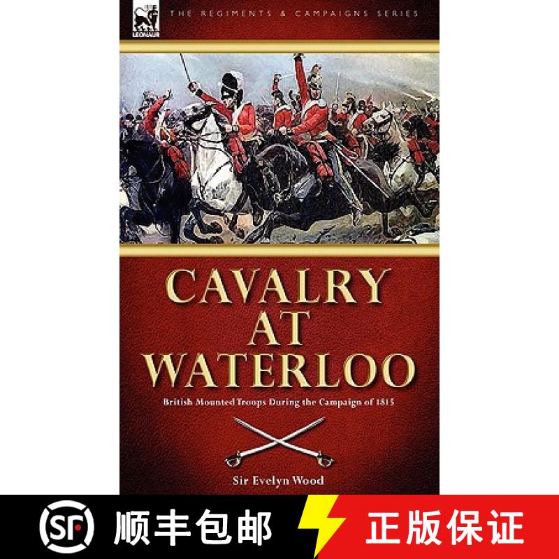 【2-3周达】Cavalry at Waterloo: British Mounted Troops During the Campaign of 1815 [9781846777295]
