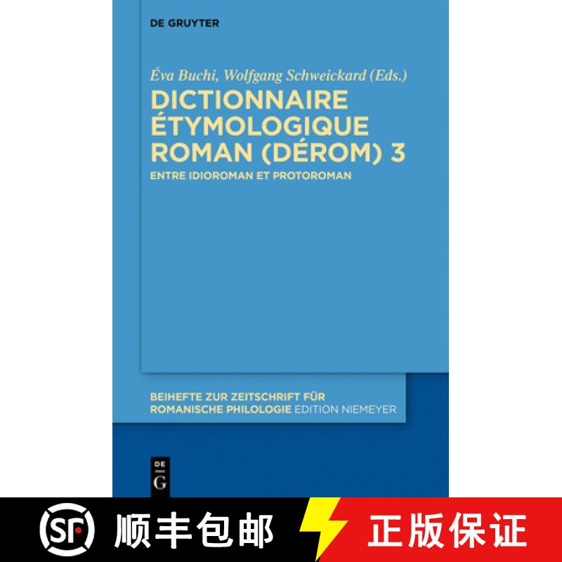【3-4周达】Dictionnaire Étymologique Roman (Dérom) 3: Entre Idioroman Et Protoroman [9783110652826]