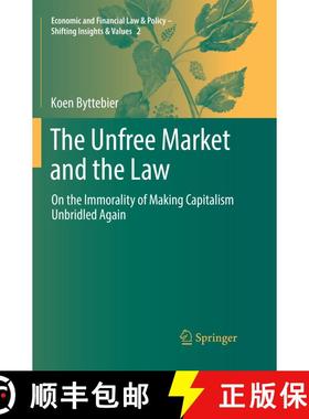 【3-4周达】The Unfree Market and the Law : On the Immorality of Making Capitalism Unbridled Again [9783030073473]