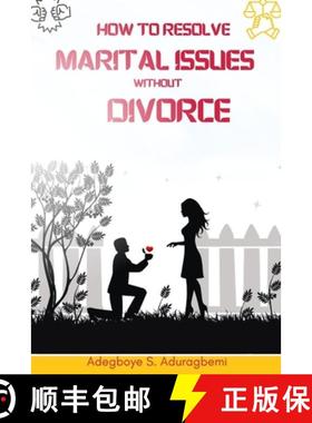 预订 How to Resolve Marital Issues Without Divorce: Proficient Advice on Conquering Obstacles and Rei... [9798890361271]